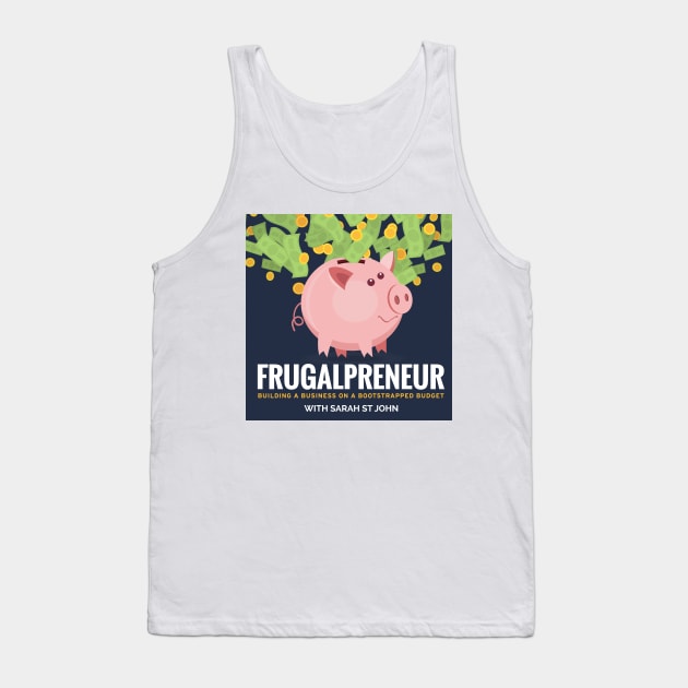 Frugalpreneur Podcast Tank Top by frugalpreneur